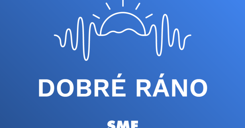 Dobre rano Menii vydeseny Fico orientaciu Slovenska